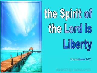 2 Corinthians 3:17 Where The Spirit Of The Lord Is There Is Liberty (aqua)